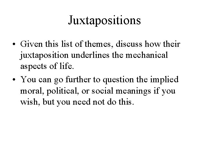 Juxtapositions • Given this list of themes, discuss how their juxtaposition underlines the mechanical
