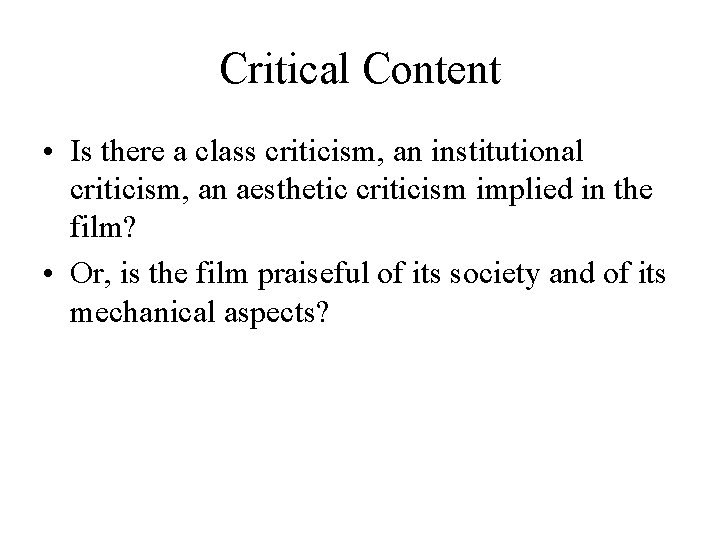 Critical Content • Is there a class criticism, an institutional criticism, an aesthetic criticism