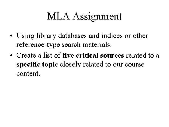 MLA Assignment • Using library databases and indices or other reference-type search materials. •