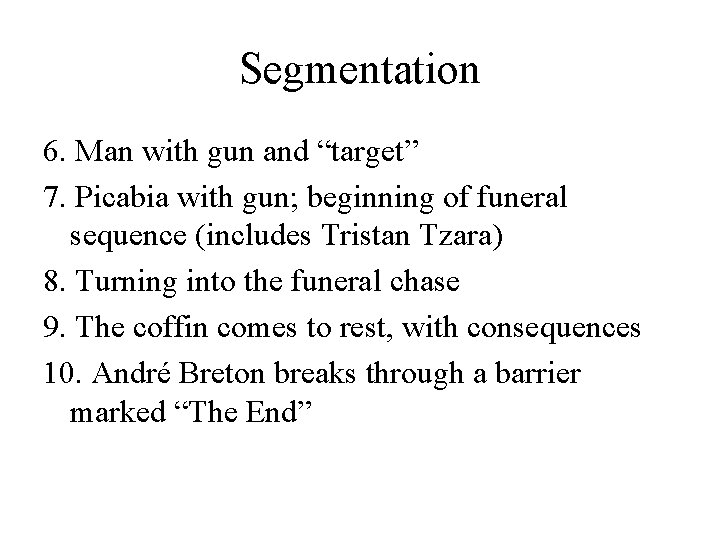 Segmentation 6. Man with gun and “target” 7. Picabia with gun; beginning of funeral