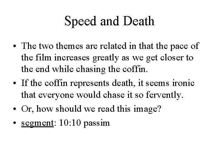 Speed and Death • The two themes are related in that the pace of
