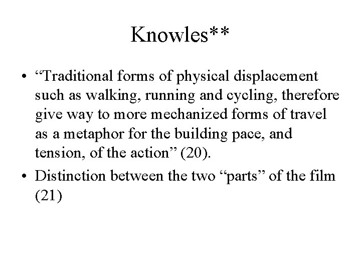 Knowles** • “Traditional forms of physical displacement such as walking, running and cycling, therefore