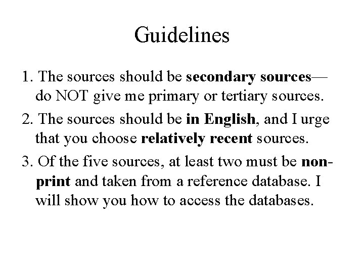Guidelines 1. The sources should be secondary sources— do NOT give me primary or