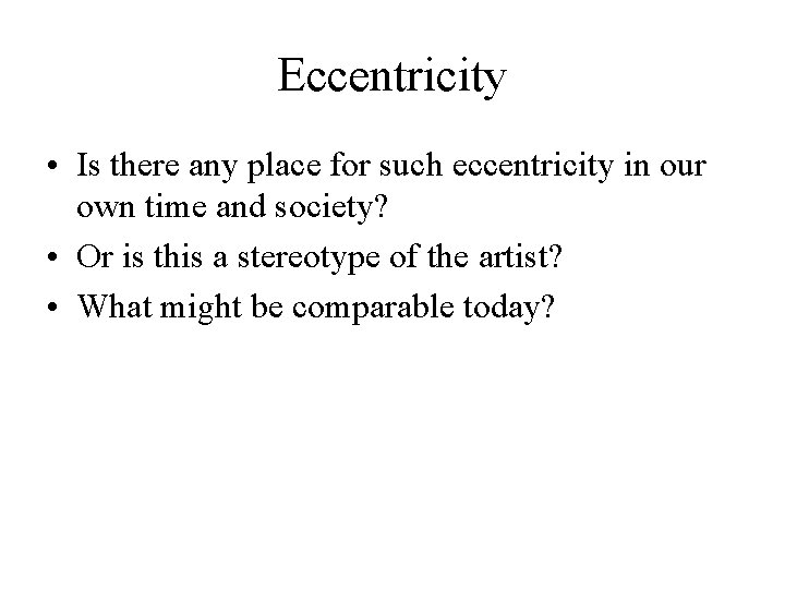 Eccentricity • Is there any place for such eccentricity in our own time and