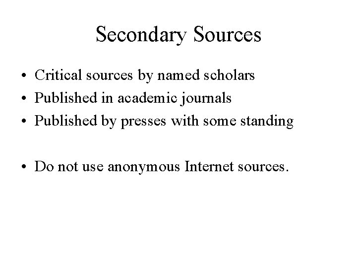 Secondary Sources • Critical sources by named scholars • Published in academic journals •