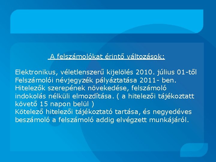 A felszámolókat érintő változások: Elektronikus, véletlenszerű kijelölés 2010. július 01 -től Felszámolói névjegyzék pályáztatása