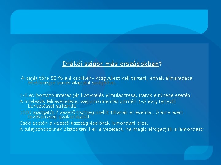 Drákói szigor más országokban? A saját tőke 50 % alá csökken- közgyűlést kell tartani,