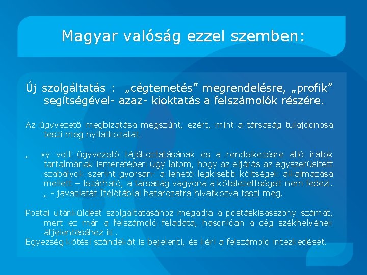 Magyar valóság ezzel szemben: Új szolgáltatás : „cégtemetés” megrendelésre, „profik” segítségével- azaz- kioktatás a