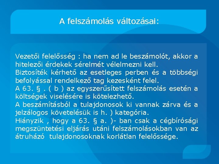 A felszámolás változásai: Vezetői felelősség : ha nem ad le beszámolót, akkor a hitelezői