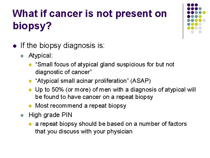 What if cancer is not present on biopsy? l If the biopsy diagnosis is: