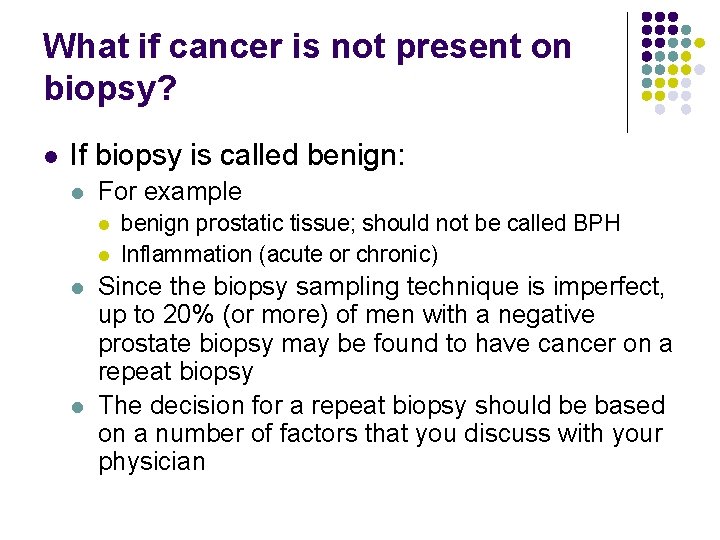 What if cancer is not present on biopsy? l If biopsy is called benign: