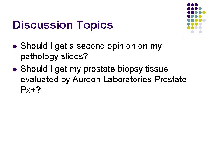 Discussion Topics l l Should I get a second opinion on my pathology slides?