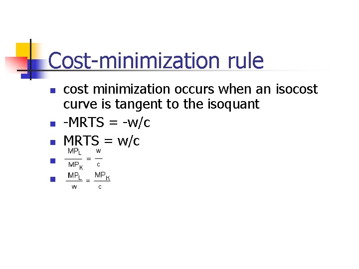 Cost-minimization rule n n n cost minimization occurs when an isocost curve is tangent Cost-minimization rule n n n cost minimization occurs when an isocost curve is tangent