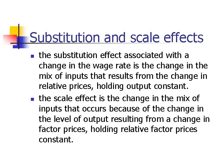 Substitution and scale effects n n the substitution effect associated with a change in Substitution and scale effects n n the substitution effect associated with a change in