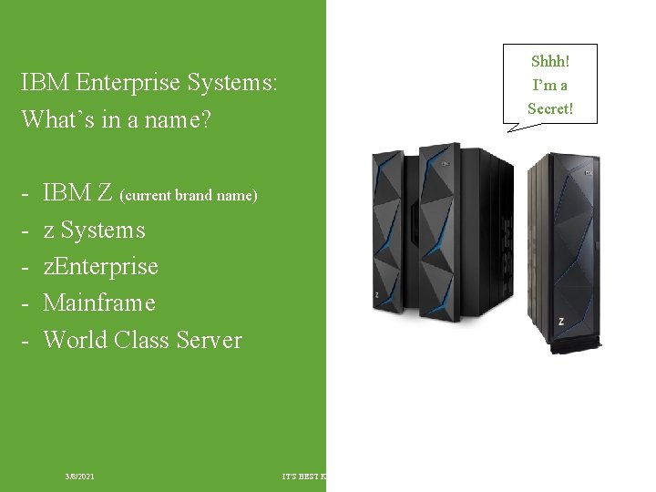 IBM Enterprise Systems: What’s in a name? Shhh! I’m a Secret! - IBM Z