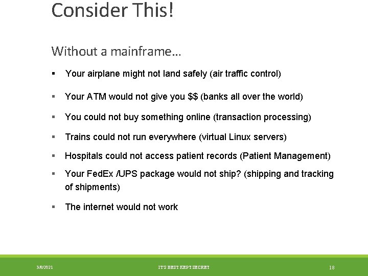 Consider This! Without a mainframe… § Your airplane might not land safely (air traffic