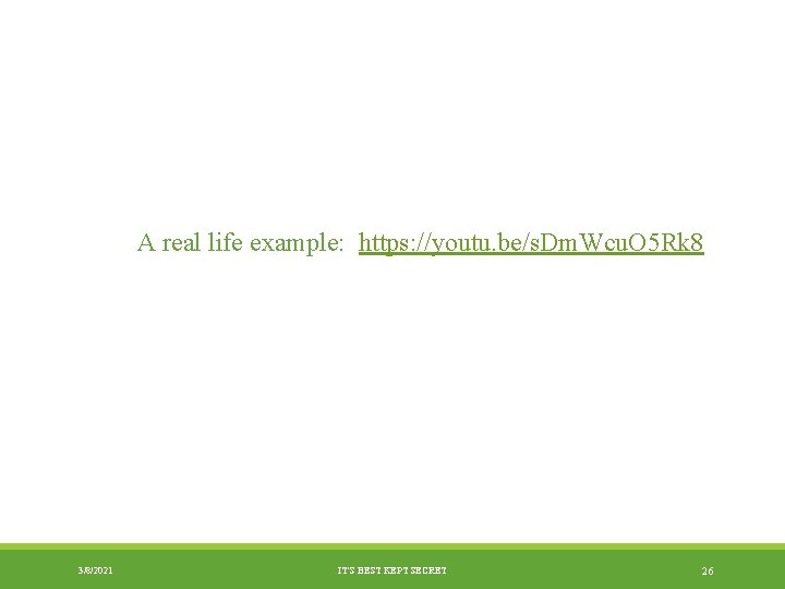 A real life example: https: //youtu. be/s. Dm. Wcu. O 5 Rk 8 5: