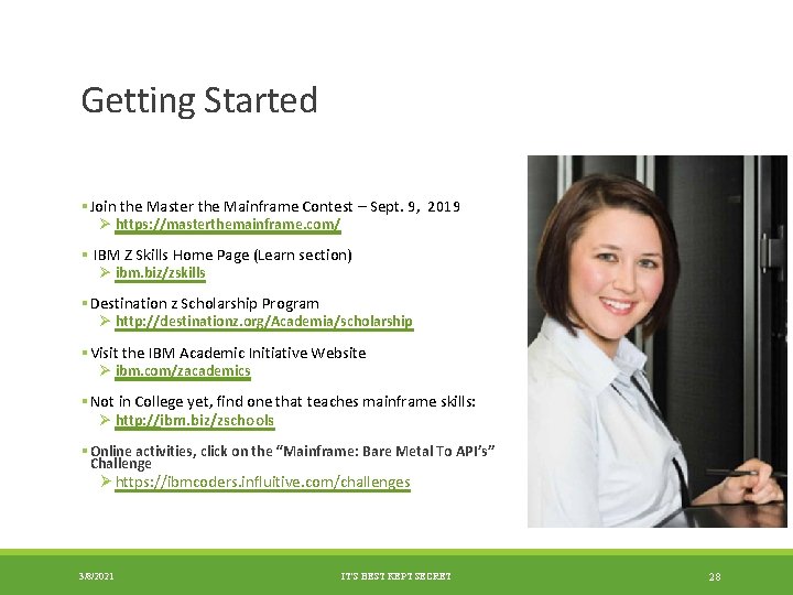 Getting Started §Join the Master the Mainframe Contest – Sept. 9, 2019 Ø https: