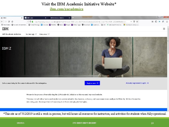 Visit the IBM Academic Initiative Website* ibm. com/zacademics *This site as of 7/12/2019 is