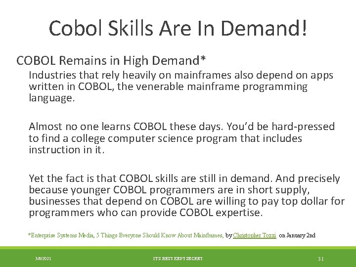Cobol Skills Are In Demand! COBOL Remains in High Demand* Industries that rely heavily