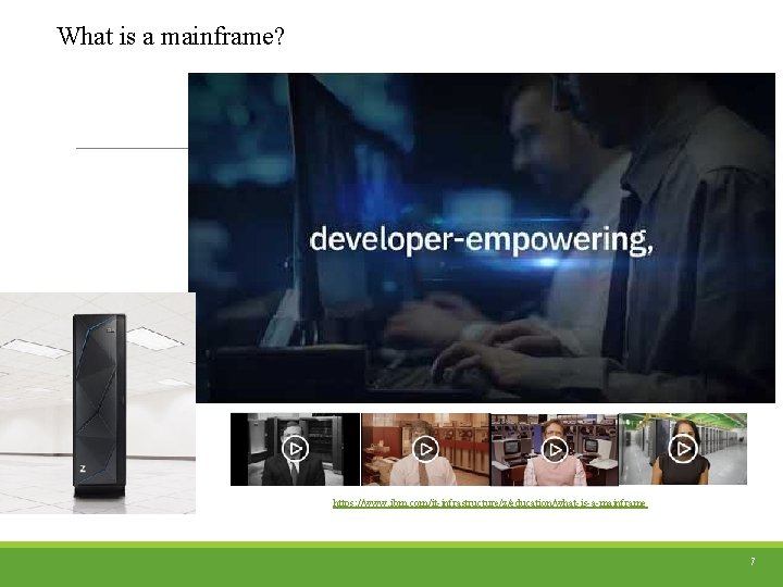 What is a mainframe? https: //www. ibm. com/it-infrastructure/z/education/what-is-a-mainframe 7 