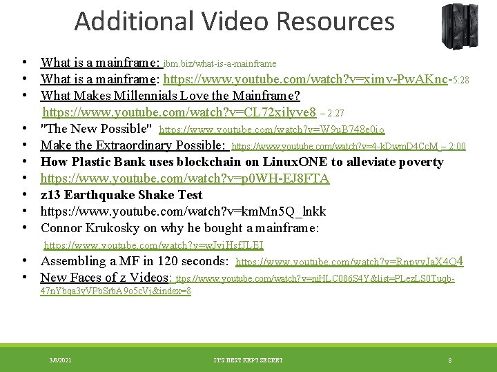 Additional Video Resources • What is a mainframe: ibm. biz/what-is-a-mainframe • What is a