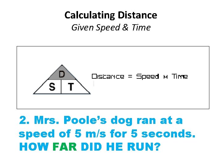 Calculating Distance Given Speed & Time 2. Mrs. Poole’s dog ran at a Multiply