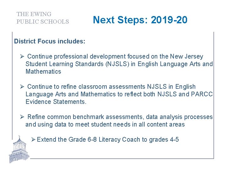 THE EWING PUBLIC SCHOOLS Next Steps: 2019 -20 District Focus includes: Ø Continue professional