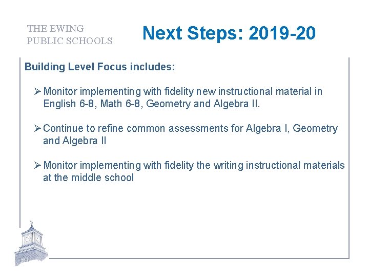 THE EWING PUBLIC SCHOOLS Next Steps: 2019 -20 Building Level Focus includes: Ø Monitor