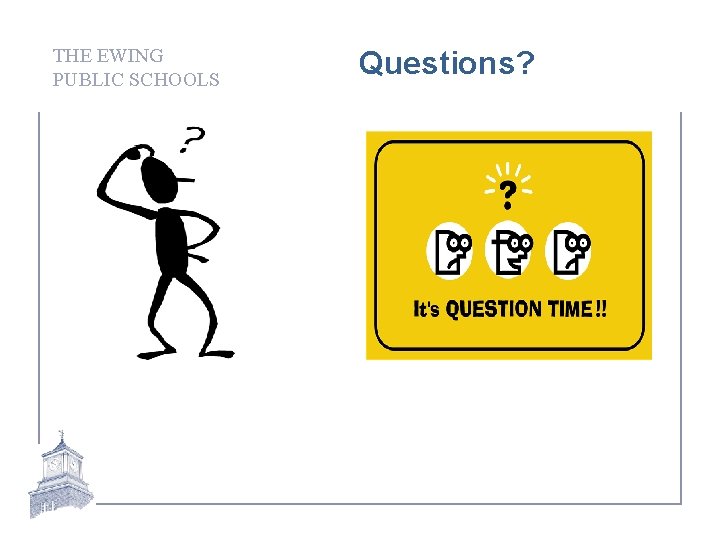THE EWING PUBLIC SCHOOLS Questions? 