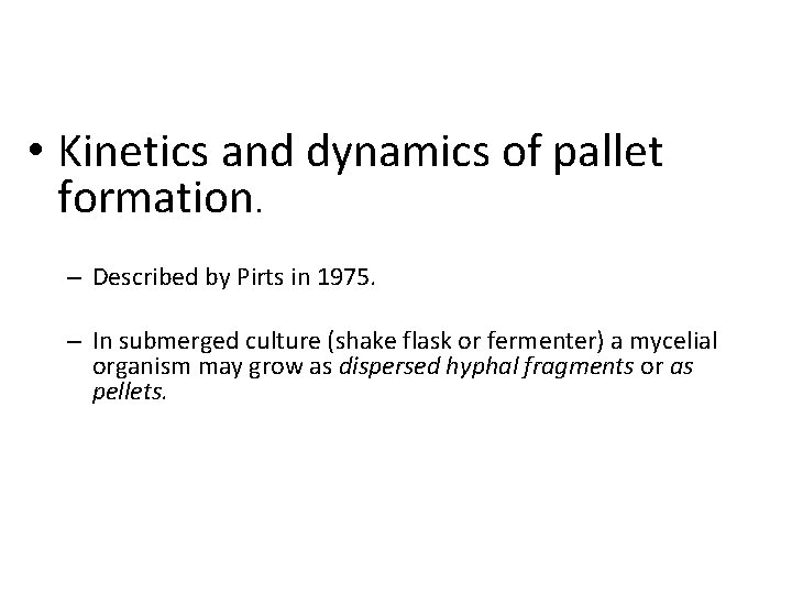 • Kinetics and dynamics of pallet formation. – Described by Pirts in 1975.
