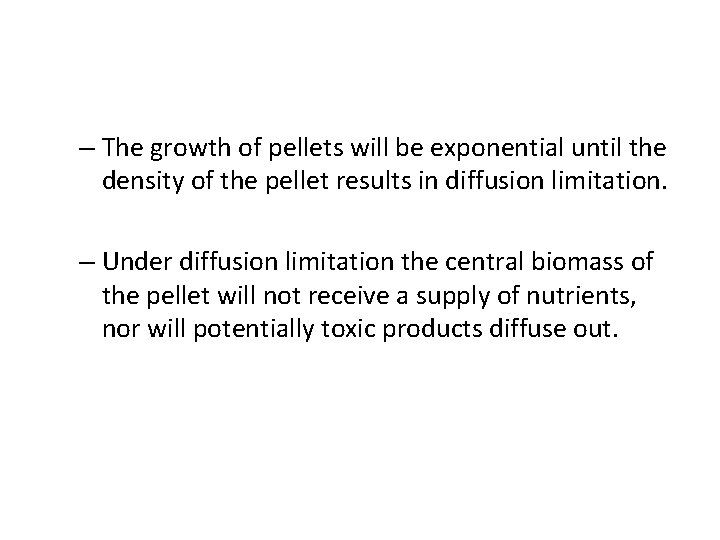– The growth of pellets will be exponential until the density of the pellet