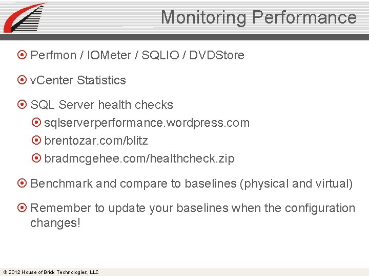 Monitoring Performance Perfmon / IOMeter / SQLIO / DVDStore v. Center Statistics SQL Server