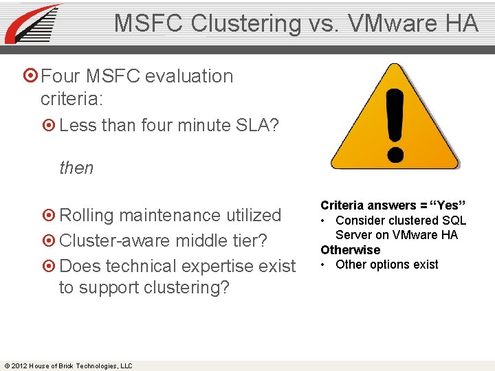 MSFC Clustering vs. VMware HA Four MSFC evaluation criteria: Less than four minute SLA?