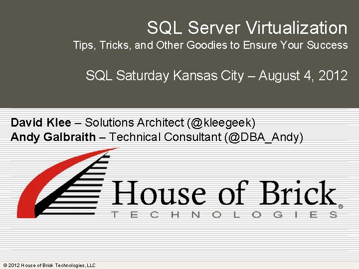 SQL Server Virtualization Tips, Tricks, and Other Goodies to Ensure Your Success SQL Saturday