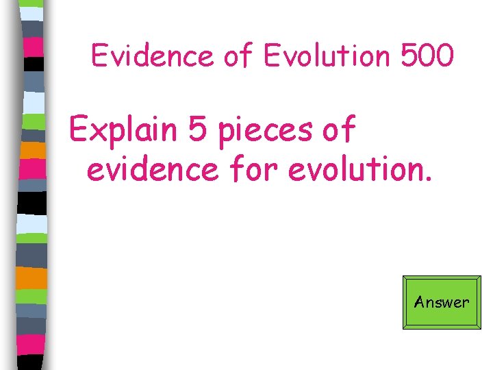 Evidence of Evolution 500 Explain 5 pieces of evidence for evolution. Answer 