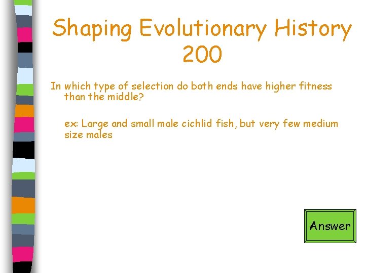 Shaping Evolutionary History 200 In which type of selection do both ends have higher