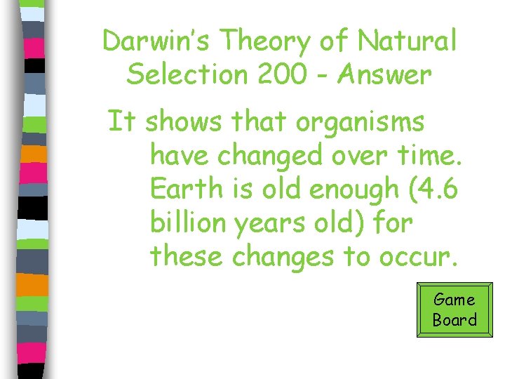 Darwin’s Theory of Natural Selection 200 - Answer It shows that organisms have changed