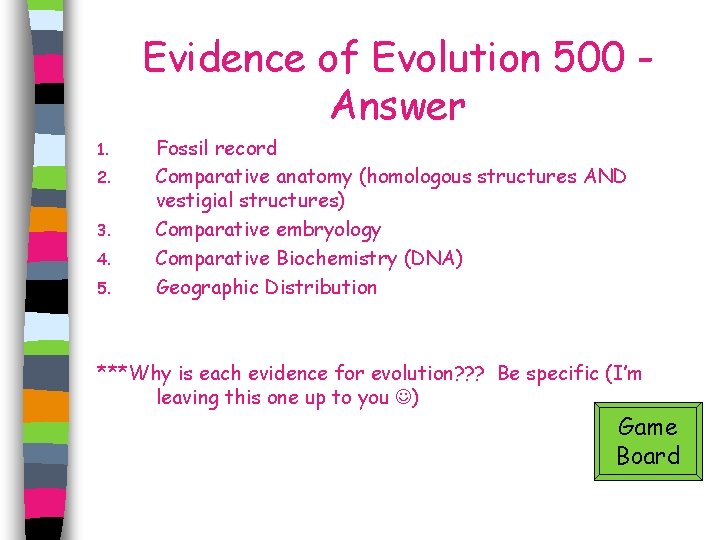 Evidence of Evolution 500 Answer 1. 2. 3. 4. 5. Fossil record Comparative anatomy