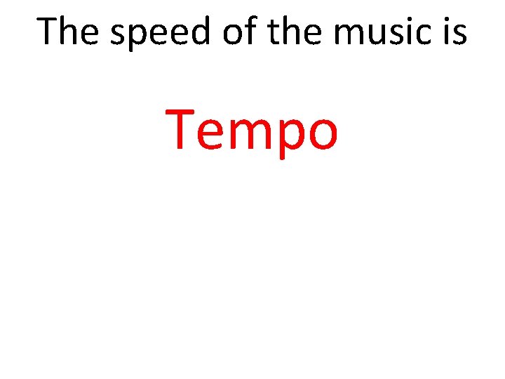 The speed of the music is Tempo 