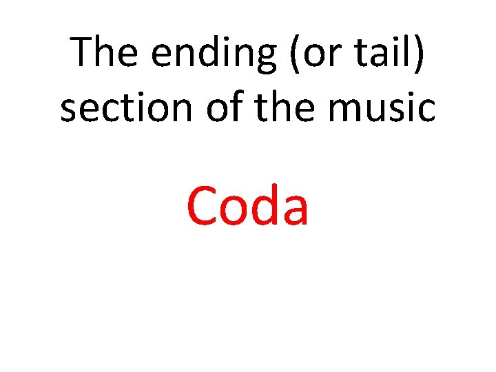 The ending (or tail) section of the music Coda 