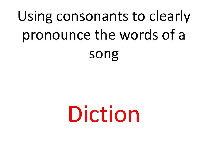 Using consonants to clearly pronounce the words of a song Diction 