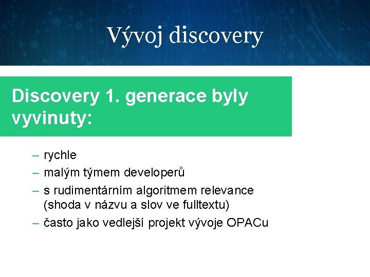 Vývoj discovery Discovery 1. generace byly vyvinuty: – rychle – malým týmem developerů –