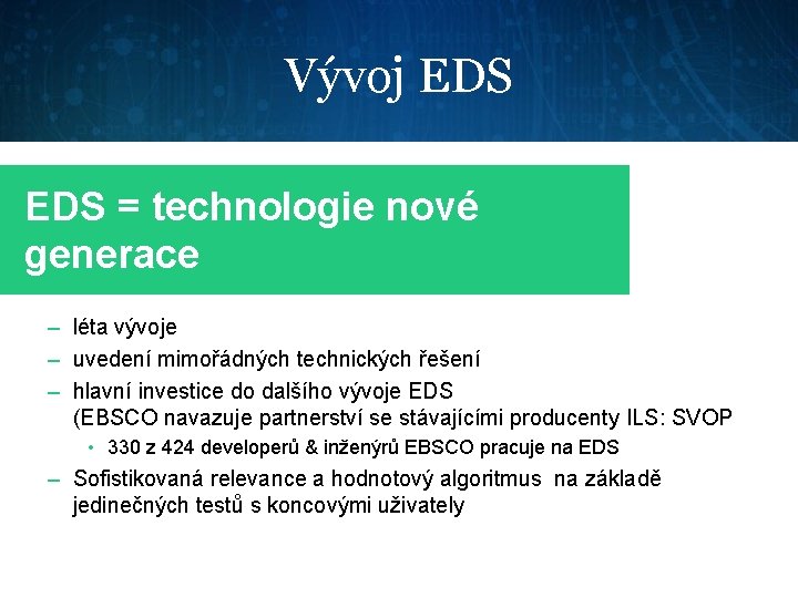 Vývoj EDS = technologie nové generace – léta vývoje – uvedení mimořádných technických řešení