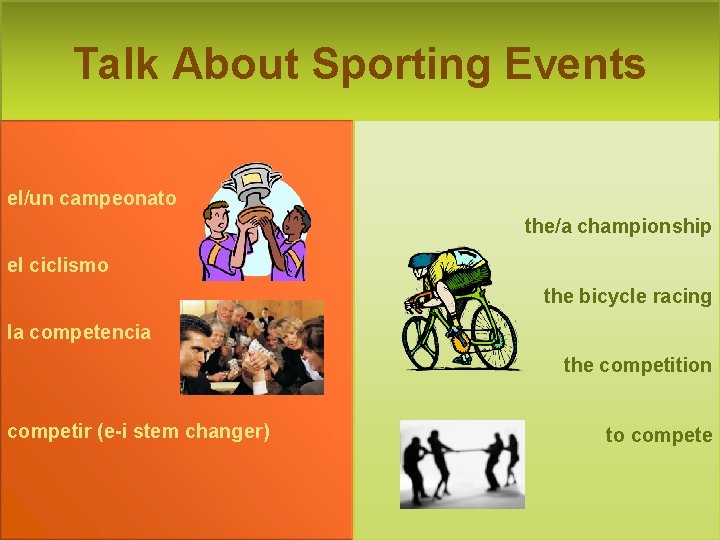 Talk About Sporting Events el/un campeonato the/a championship el ciclismo the bicycle racing la