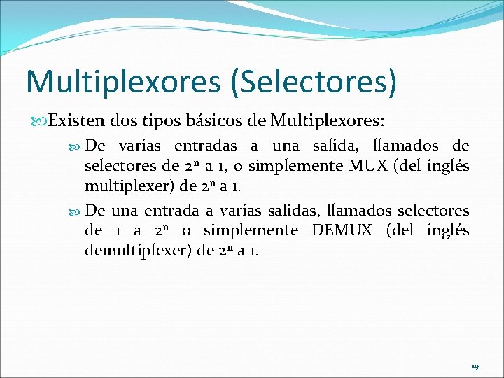 Multiplexores (Selectores) Existen dos tipos básicos de Multiplexores: De varias entradas a una salida,