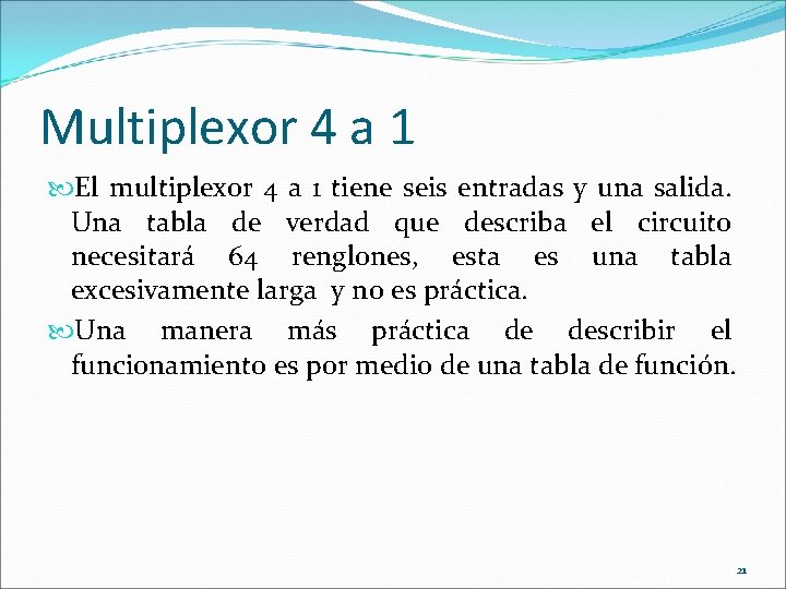 Multiplexor 4 a 1 El multiplexor 4 a 1 tiene seis entradas y una