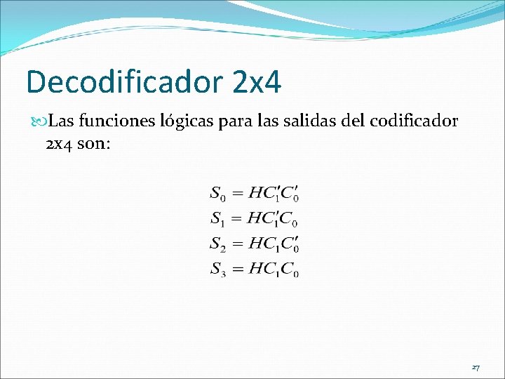 Decodificador 2 x 4 Las funciones lógicas para las salidas del codificador 2 x