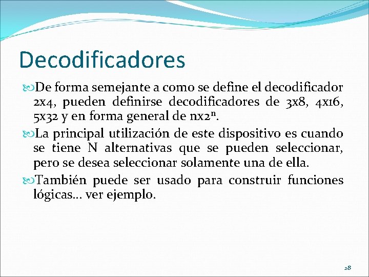 Decodificadores De forma semejante a como se define el decodificador 2 x 4, pueden