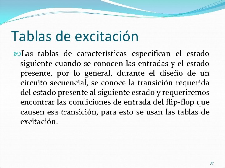 Tablas de excitación Las tablas de características especifican el estado siguiente cuando se conocen